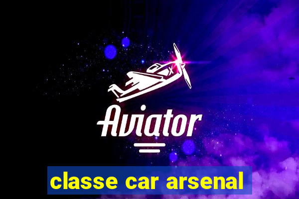 classe car arsenal